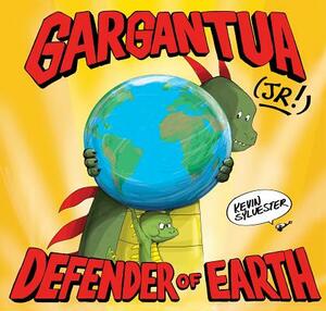 Gargantua (Jr!): Defender of Earth by Kevin Sylvester