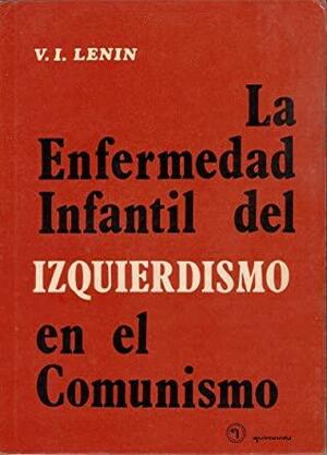 La Enfermedad Infantil del Izquierdismo en el Comunismo by Vladimir Lenin