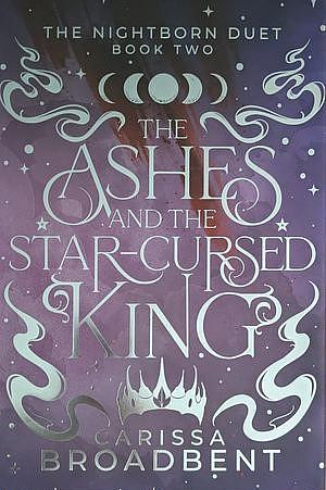 The Ash and The Star-Cursed King by Carissa Broadbent