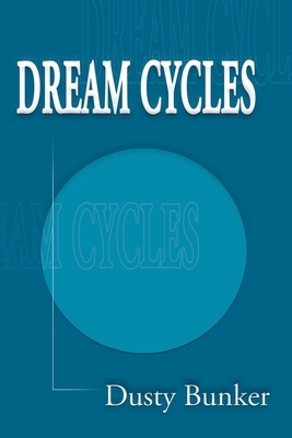 Dream Cycles by Dusty Bunker