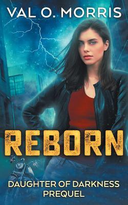 Reborn by Val O. Morris