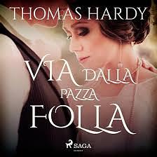 Via dalla pazza folla by Thomas Hardy