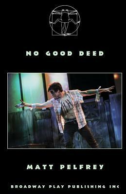 No Good Deed by Matt Pelfrey