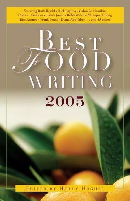Best Food Writing 2005 by Holly Hughes