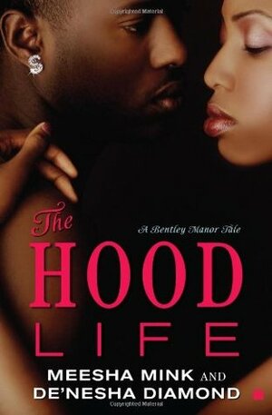 The Hood Life by De'nesha Diamond, Meesha Mink