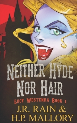 Neither Hyde Nor Hair by J.R. Rain, H.P. Mallory