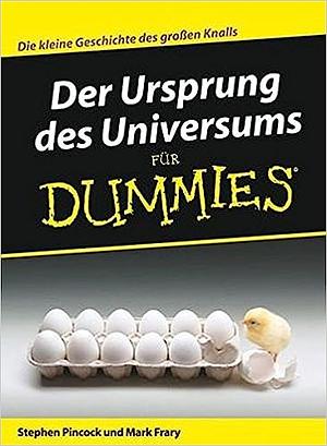 Der Ursprung des Universums für Dummies by Mark Frary, Stephen Pincock