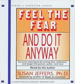 Feel the Fear and Do It Anyway by Susan Jeffers