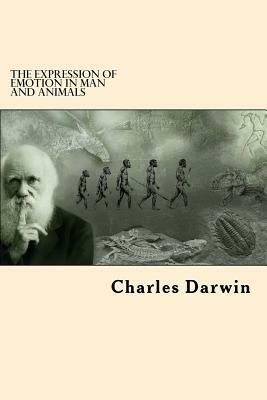 The Expression Of Emotion in Man and Animals by Charles Darwin