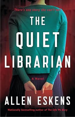 The Quiet Librarian A Novel by Allen Eskens