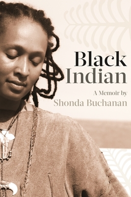 Black Indian by Shonda Buchanan