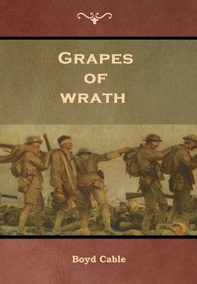 Grapes of wrath by Boyd Cable