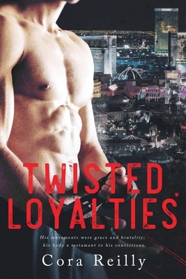 Twisted Loyalties by Cora Reilly