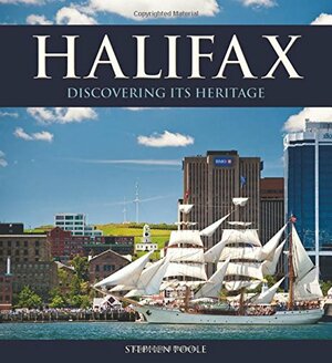 Halifax: Discovering Its Heritage by Stephen Poole, Keith Vaughan