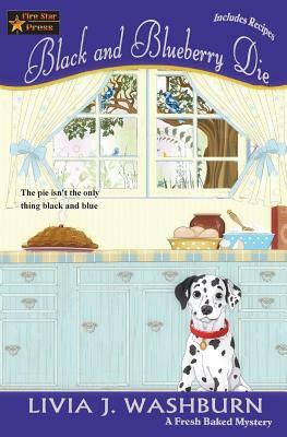 Black and Blueberry Die: A Fresh Baked Mystery by Livia J. Washburn
