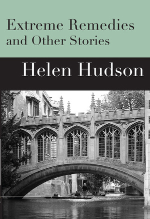 Extreme Remedies and Other Stories by Helen Hudson