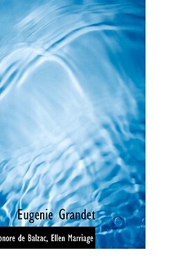 Eugenie Grandet by Ellen Marriage, Honoré de Balzac