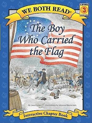 The Boy Who Carried the Flag by Johanna Westerman, Jana Carson