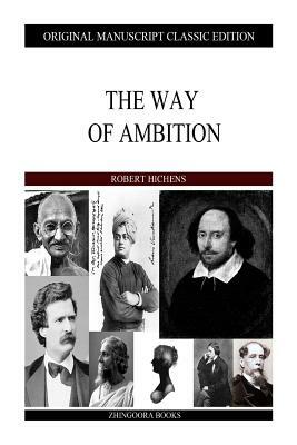 The Way Of Ambition by Robert Hichens