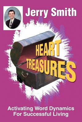 Heart Treasures: Activating Word Dynamics For Successful Living by Jerry Smith