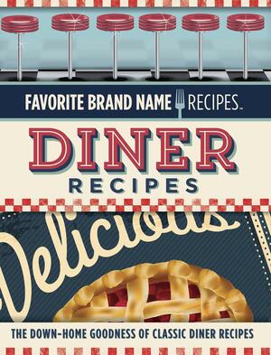 Diner Recipes by Publications International Ltd. Staff