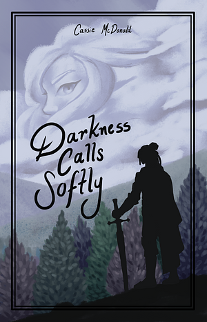 Darkness Calls Softly by Cassie McDonald