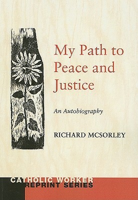 My Path to Peace and Justice: An Autobiography by Richard T. McSorley