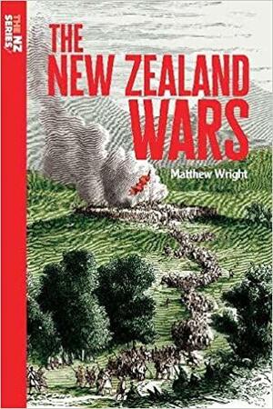 The New Zealand Wars by Matthew Wright