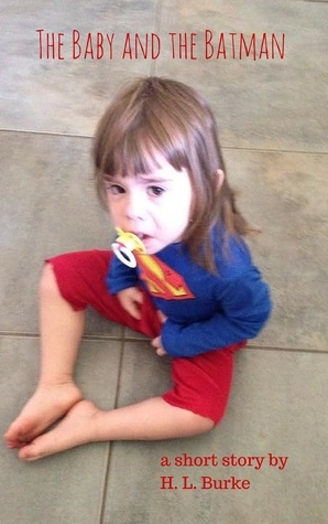 The Baby and the Batman by H.L. Burke