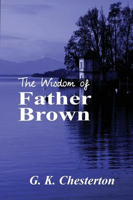 The Wisdom of Father Brown by G.K. Chesterton