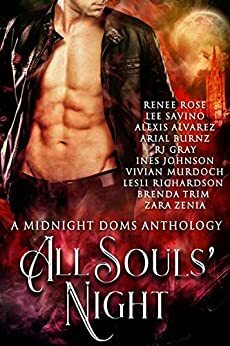 All Souls' Night: A Midnight Doms Anthology by Lesli Richardson, Renee Rose, Zara Zenia, Lee Savino, Ines Johnson, Brenda Trim, Arial Burnz, Alexis Alvarez, R.J. Gray, Vivian Murdoch