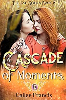 A Cascade of Moments by Cailee Francis
