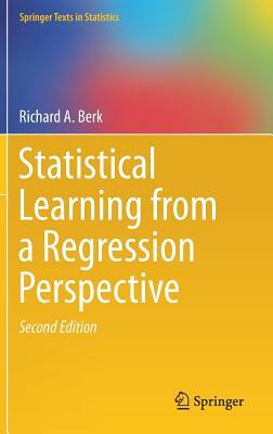 Statistical Learning from a Regression Perspective by Richard A. Berk