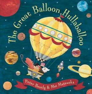 The Great Balloon Hullaballoo by Peter Bently, Mei Matsuoka