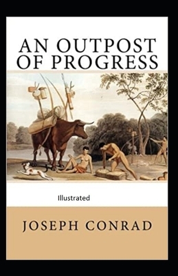 An Outpost of Progress Illustrated by Joseph Conrad