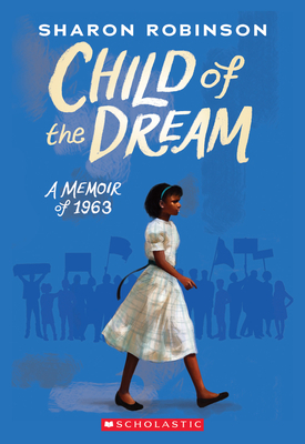 Child of the Dream: A Memoir of 1963 by Sharon Robinson