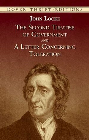 The Second Treatise of Government/A Letter Concerning Toleration by John Locke