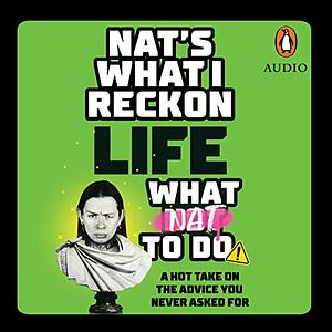 Life:What Nat to do. A hot take on the Advice you never asked for by Nat's What I Reckon