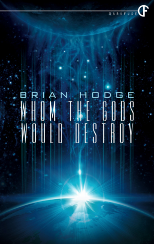 Whom the Gods Would Destroy by Brian Hodge