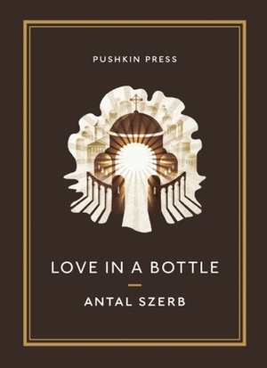 Love in a Bottle and Other Stories by Antal Szerb, Len Rix