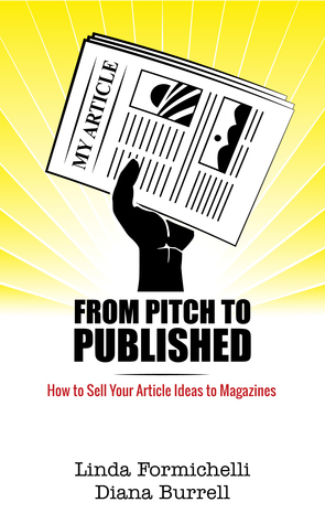 From Pitch to Published: How to Sell Your Article Ideas to Magazines by Diana Burrell, Linda Formichelli