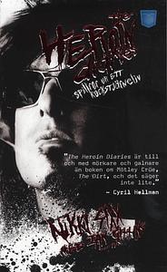 The Heroin diaries: spillror ur ett rockstjärneliv by Nikki Sixx, Ian Gittins