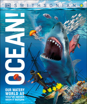 Ocean!: Our Watery World as You've Never Seen It Before by D.K. Publishing