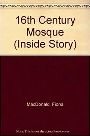 16th Century Mosque by Fiona MacDonald