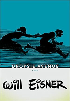 Dropsie Avenue: The Neighborhood by Will Eisner
