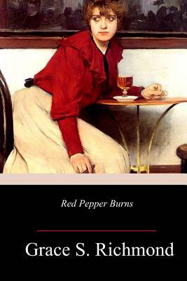 Red Pepper Burns by Grace S. Richmond