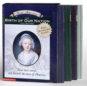 Dear America: The Birth of Our Nation Collection: Box Set by Kristiana Gregory, Ann Rinaldi, Mary Pope Osborne, Kathryn Lasky