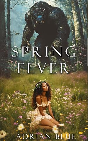 Spring Fever by Adrian Blue