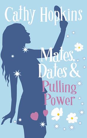 Mates, Dates and Pulling Power by Cathy Hopkins