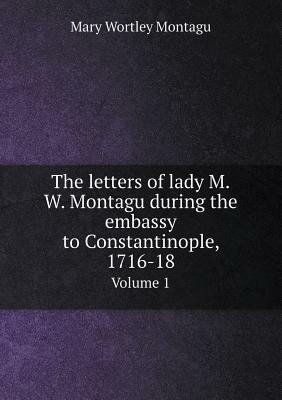Embassy to Constantinople: The Travels of Lady Mary Wortley Montagu by Christopher Pick
